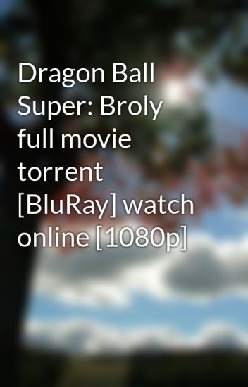 dragon ball broly torrent